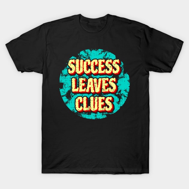 Success leaves clues T-Shirt by D3monic